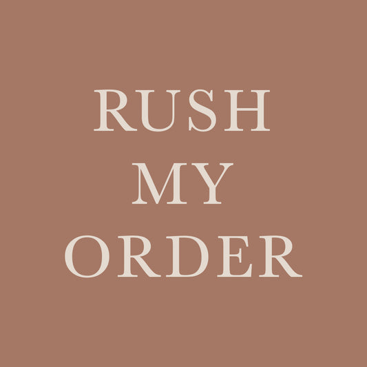 RUSH MY ORDER | Add to cart for priority processing